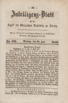 Intelligenz-Blatt für den Bezirk der Königlichen Regierung zu Danzig. 1847, No. 141 (21 Juni) + dod.