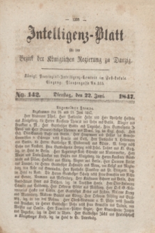 Intelligenz-Blatt für den Bezirk der Königlichen Regierung zu Danzig. 1847, No. 142 (22 Juni)