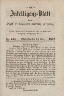 Intelligenz-Blatt für den Bezirk der Königlichen Regierung zu Danzig. 1847, No. 144 (24 Juni) + dod.