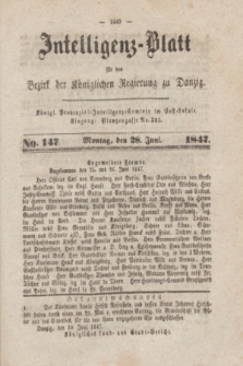 Intelligenz-Blatt für den Bezirk der Königlichen Regierung zu Danzig. 1847, No. 147 (28 Juni) + dod.