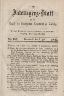 Intelligenz-Blatt für den Bezirk der Königlichen Regierung zu Danzig. 1847, No. 152 (3 Juli) + dod.
