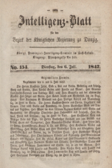 Intelligenz-Blatt für den Bezirk der Königlichen Regierung zu Danzig. 1847, No. 154 (6 Juli)