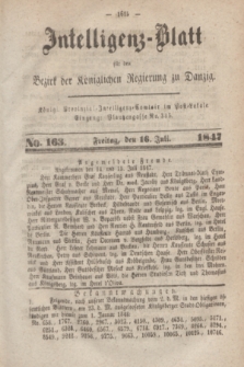 Intelligenz-Blatt für den Bezirk der Königlichen Regierung zu Danzig. 1847, No. 163 (16 Juli) + dod.