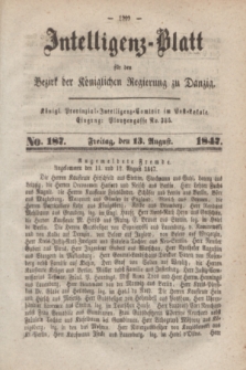 Intelligenz-Blatt für den Bezirk der Königlichen Regierung zu Danzig. 1847, No. 187 (13 August) + dod.