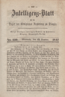 Intelligenz-Blatt für den Bezirk der Königlichen Regierung zu Danzig. 1847, No. 239 (13 October) + dod.