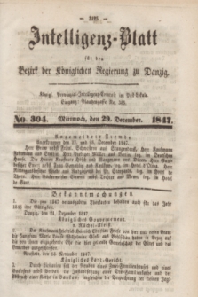 Intelligenz-Blatt für den Bezirk der Königlichen Regierung zu Danzig. 1847, No. 304 (29 December) + dod.