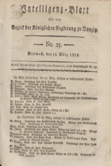 Intelligenz-Blatt für den Bezirk der Königlichen Regierung zu Danzig. 1823, No. 25 (26 Marz) + dod.