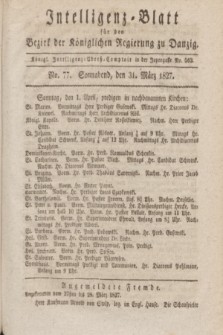 Intelligenz-Blatt für den Bezirk der Königlichen Regierung zu Danzig. 1827, No. 77 (31 März) + dod.