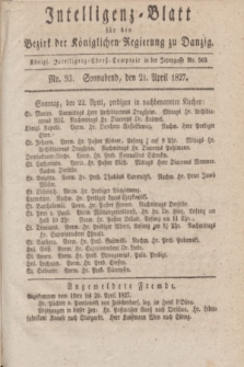 Intelligenz-Blatt für den Bezirk der Königlichen Regierung zu Danzig. 1827, No. 93 (21 April) + dod.