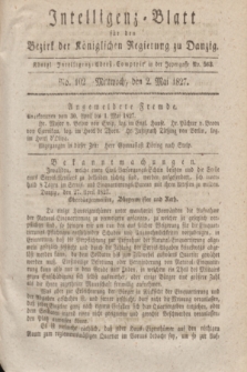 Intelligenz-Blatt für den Bezirk der Königlichen Regierung zu Danzig. 1827, No. 102 (2 Mai) + dod.