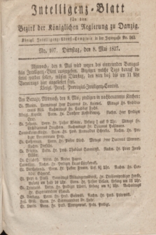 Intelligenz-Blatt für den Bezirk der Königlichen Regierung zu Danzig. 1827, No. 107 (8 Mai) + dod.