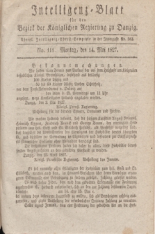 Intelligenz-Blatt für den Bezirk der Königlichen Regierung zu Danzig. 1827, No. 111 (14 Mai) + dod.