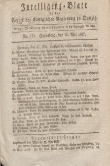 Intelligenz-Blatt für den Bezirk der Königlichen Regierung zu Danzig. 1827, No. 121 (26 Mai) + dod.