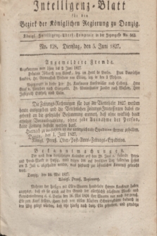 Intelligenz-Blatt für den Bezirk der Königlichen Regierung zu Danzig. 1827, No. 128 (5 Juni) + dod.