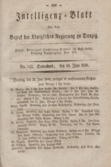 Intelligenz-Blatt für den Bezirk der Königlichen Regierung zu Danzig. 1840, No. 142 (20 Juni) + dod.