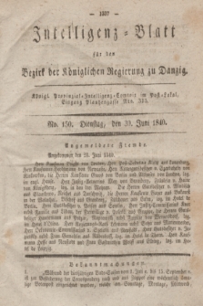 Intelligenz-Blatt für den Bezirk der Königlichen Regierung zu Danzig. 1840, No. 150 (30 Juni) + dod.