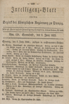Intelligenz-Blatt für den Bezirk der Königlichen Regierung zu Danzig. 1832, No. 128 (2 Juni) + dod.