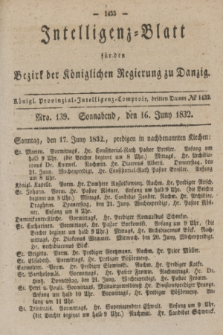 Intelligenz-Blatt für den Bezirk der Königlichen Regierung zu Danzig. 1832, Nro. 139 (16 Juni) + dod.