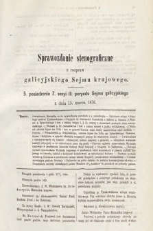 [Kadencja III, sesja VII, pos 5] Sprawozdanie Stenograficzne z Rozpraw Galicyjskiego Sejmu Krajowego. 5. Posiedzenie 7. Sesyi III. Peryodu Sejmu Galicyjskiego