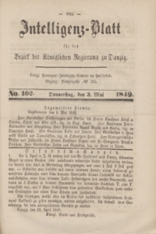 Intelligenz-Blatt für den Bezirk der Königlichen Regierung zu Danzig. 1849, No. 102 (3 Mai)