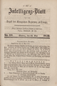 Intelligenz-Blatt für den Bezirk der Königlichen Regierung zu Danzig. 1849, No. 111 (14 Mai) + dod.