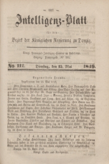 Intelligenz-Blatt für den Bezirk der Königlichen Regierung zu Danzig. 1849, No. 112 (15 Mai) + dod.