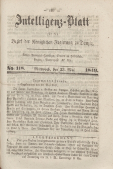 Intelligenz-Blatt für den Bezirk der Königlichen Regierung zu Danzig. 1849, No. 118 (23 Mai) + dod.