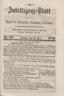 Intelligenz-Blatt für den Bezirk der Königlichen Regierung zu Danzig. 1849, No. 137 (15 Juni)