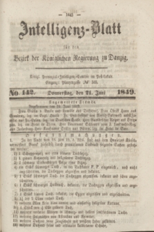 Intelligenz-Blatt für den Bezirk der Königlichen Regierung zu Danzig. 1849, No. 142 (21 Juni)