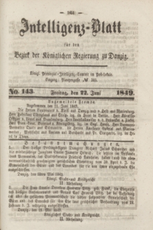 Intelligenz-Blatt für den Bezirk der Königlichen Regierung zu Danzig. 1849, No. 143 (22 Juni) + dod.