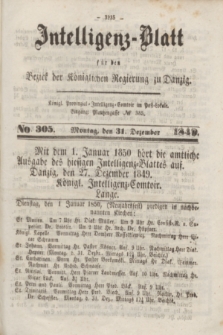 Intelligenz-Blatt für den Bezirk der Königlichen Regierung zu Danzig. 1849, No. 305 (31 Dezember) + dod.
