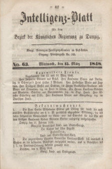 Intelligenz-Blatt für den Bezirk der Königlichen Regierung zu Danzig. 1848, No. 63 (15 März) + dod.