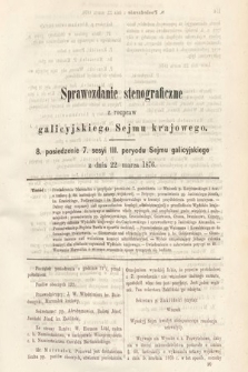 [Kadencja III, sesja VII, pos 8] Sprawozdanie Stenograficzne z Rozpraw Galicyjskiego Sejmu Krajowego. 8. Posiedzenie 7. Sesyi III. Peryodu Sejmu Galicyjskiego