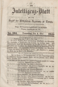 Intelligenz-Blatt für den Bezirk der Königlichen Regierung zu Danzig. 1848, No. 104 (4 Mai) + dod.