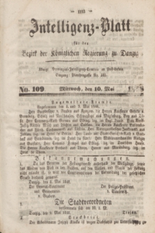Intelligenz-Blatt für den Bezirk der Königlichen Regierung zu Danzig. 1848, No. 109 (10 Mai) + dod.
