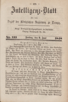 Intelligenz-Blatt für den Bezirk der Königlichen Regierung zu Danzig. 1848, No. 133 (9 Juni)