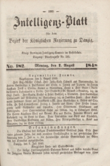 Intelligenz-Blatt für den Bezirk der Königlichen Regierung zu Danzig. 1848, No. 182 (7 August) + dod.