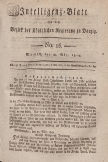 Intelligenz-Blatt für den Bezirk der Königlichen Regierung zu Danzig. 1819, No. 26 (31 März) + dod.