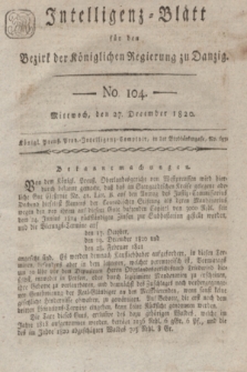 Intelligenz-Blatt für den Bezirk der Königlichen Regierung zu Danzig. 1820, No. 104 (27 December) + dod.