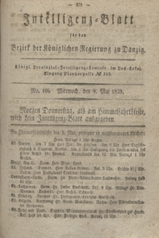 Intelligenz-Blatt für den Bezirk der Königlichen Regierung zu Danzig. 1839, No. 106 (8 Mai) + dod.