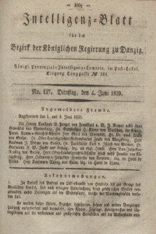 Intelligenz-Blatt für den Bezirk der Königlichen Regierung zu Danzig. 1839, No. 127 (4 Juni)