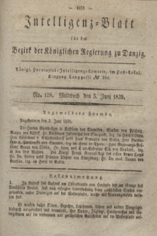 Intelligenz-Blatt für den Bezirk der Königlichen Regierung zu Danzig. 1839, No. 128 (5. Juni)