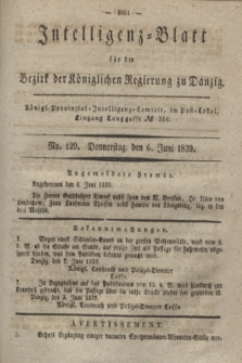 Intelligenz-Blatt für den Bezirk der Königlichen Regierung zu Danzig. 1839, No. 129 (6 Juni)