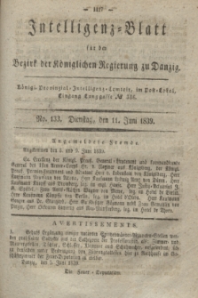 Intelligenz-Blatt für den Bezirk der Königlichen Regierung zu Danzig. 1839, No. 133 (11. Juni)