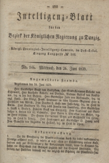 Intelligenz-Blatt für den Bezirk der Königlichen Regierung zu Danzig. 1839, No. 146 (26 Juni) + dod.