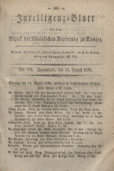 Intelligenz-Blatt für den Bezirk der Königlichen Regierung zu Danzig. 1839, No. 185 (10 August) + dod.