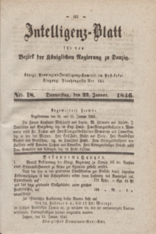 Intelligenz-Blatt für den Bezirk der Königlichen Regierung zu Danzig. 1846, No. 18 (22 Januar)