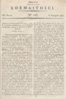 Rozmaitości : oddział literacki Gazety Lwowskiej. 1821, nr 127
