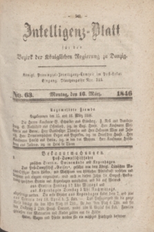 Intelligenz-Blatt für den Bezirk der Königlichen Regierung zu Danzig. 1846, No. 63 (16 März) + dod.