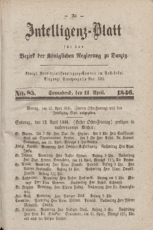 Intelligenz-Blatt für den Bezirk der Königlichen Regierung zu Danzig. 1846, No. 85 (11 April) + dod.